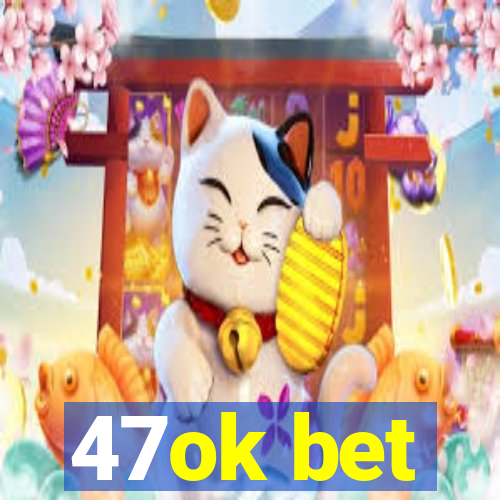 47ok bet