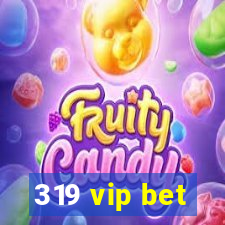 319 vip bet