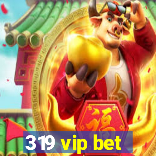 319 vip bet