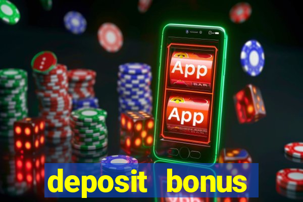 deposit bonus online casinos