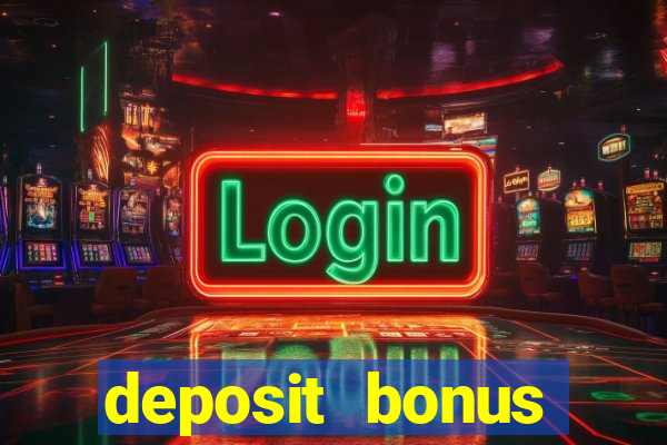 deposit bonus online casinos