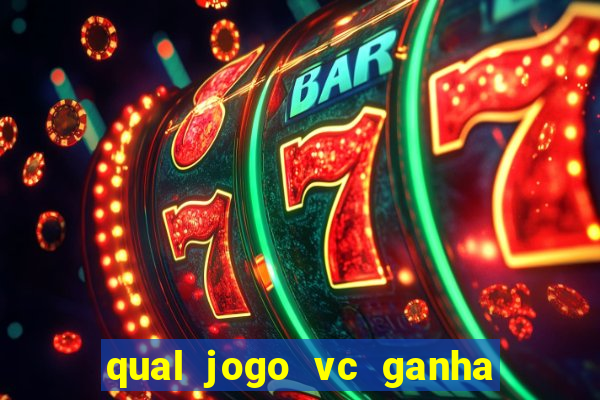 qual jogo vc ganha dinheiro de verdade