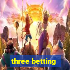 three betting