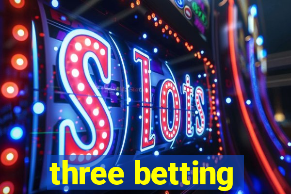 three betting