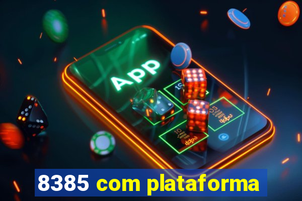 8385 com plataforma