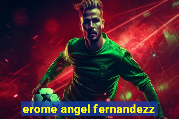 erome angel fernandezz