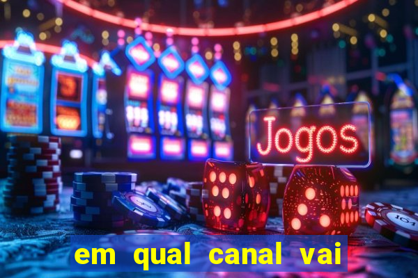 em qual canal vai passar o jogo do inter hoje