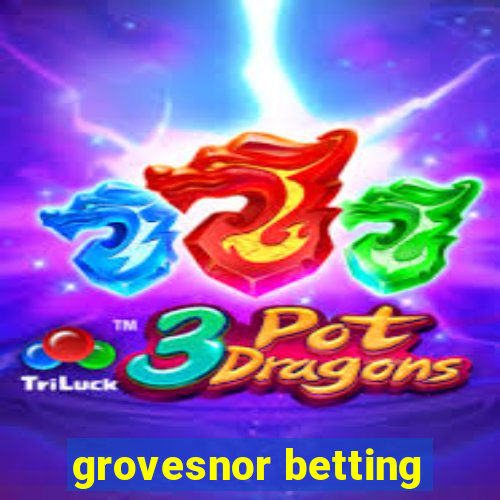 grovesnor betting