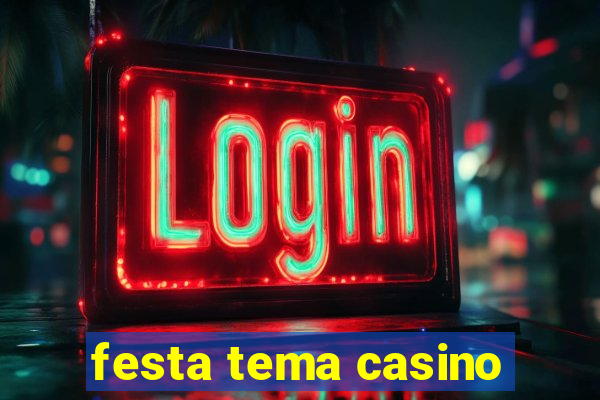 festa tema casino