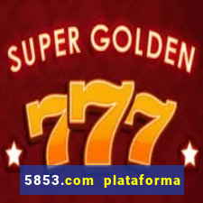 5853.com plataforma de jogos