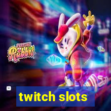 twitch slots