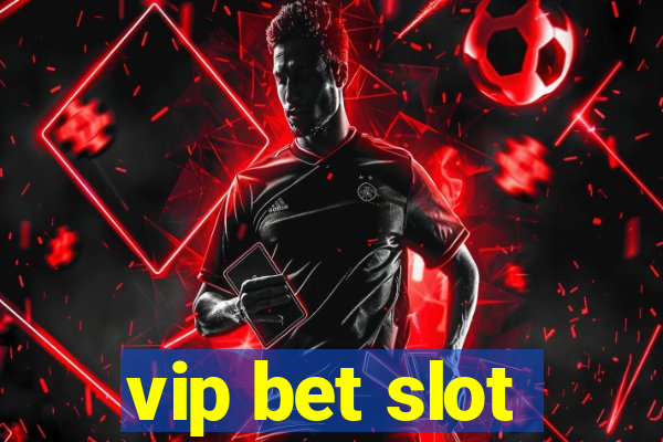 vip bet slot