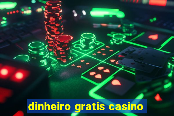 dinheiro gratis casino