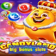 big bonus slots free las vegas casino slot game