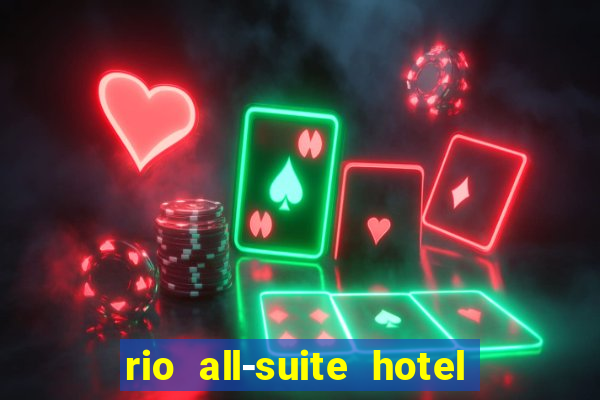 rio all-suite hotel & casino las vegas nv