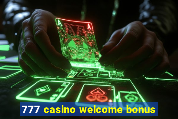 777 casino welcome bonus