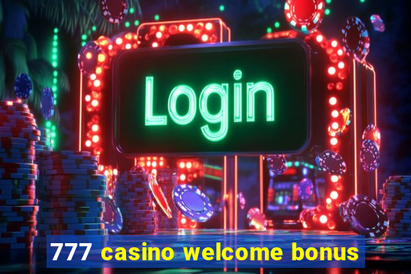 777 casino welcome bonus