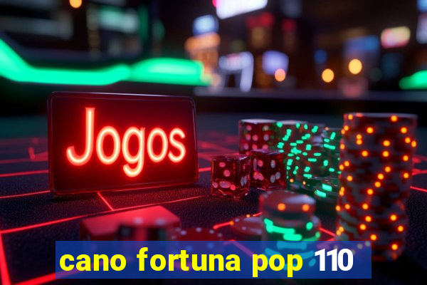 cano fortuna pop 110