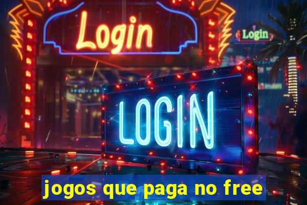 jogos que paga no free