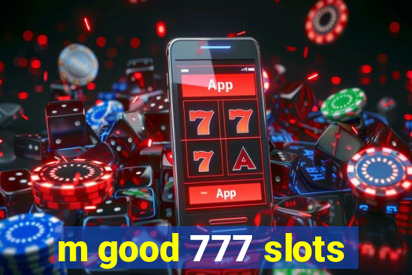 m good 777 slots