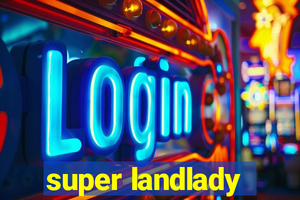 super landlady