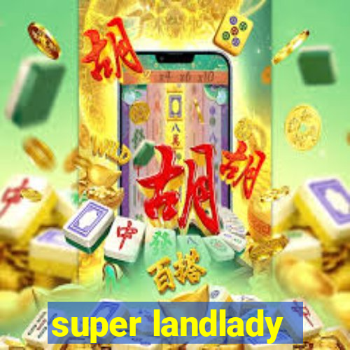 super landlady