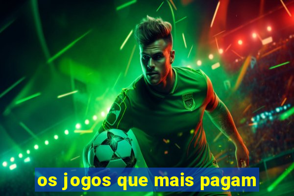 os jogos que mais pagam