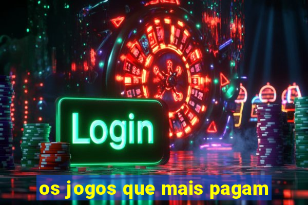 os jogos que mais pagam