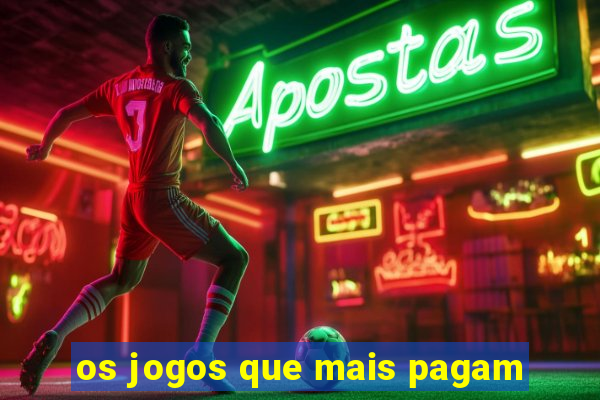 os jogos que mais pagam