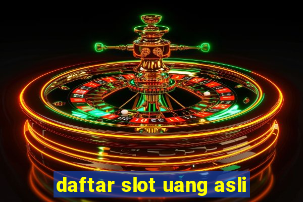 daftar slot uang asli