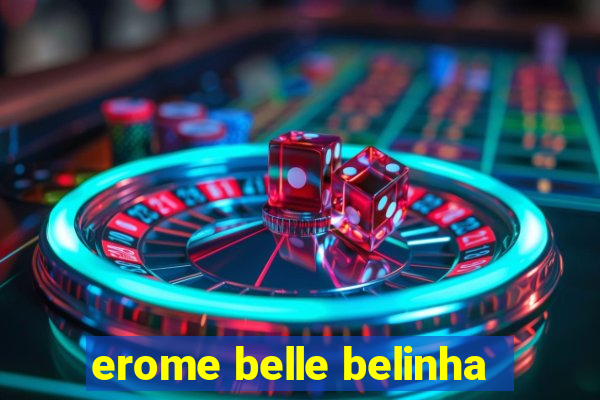 erome belle belinha