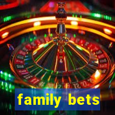 family bets