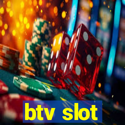 btv slot