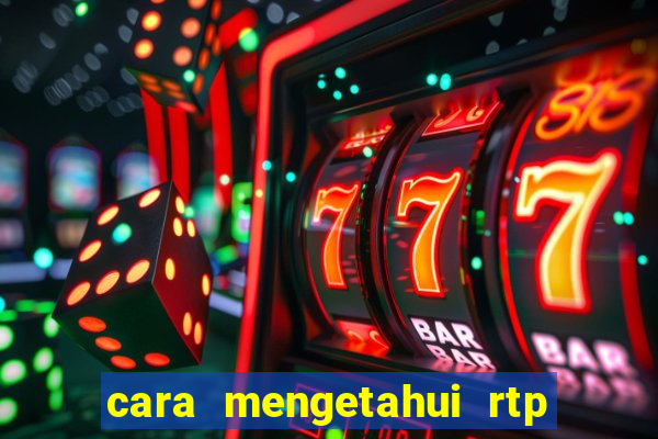 cara mengetahui rtp slot pragmatic