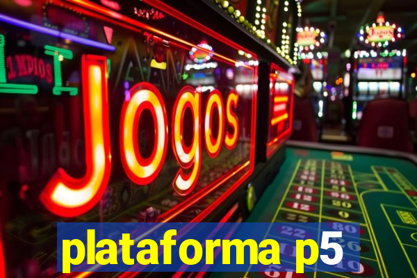 plataforma p5