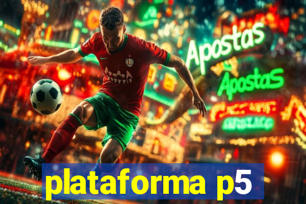 plataforma p5