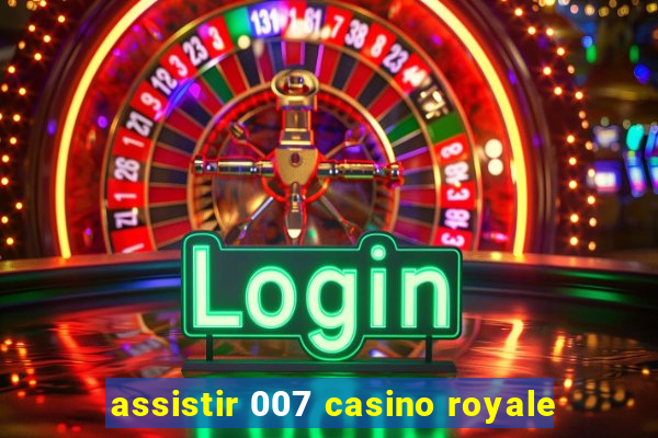 assistir 007 casino royale