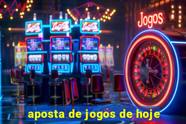 aposta de jogos de hoje