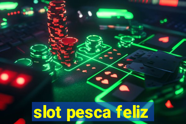 slot pesca feliz