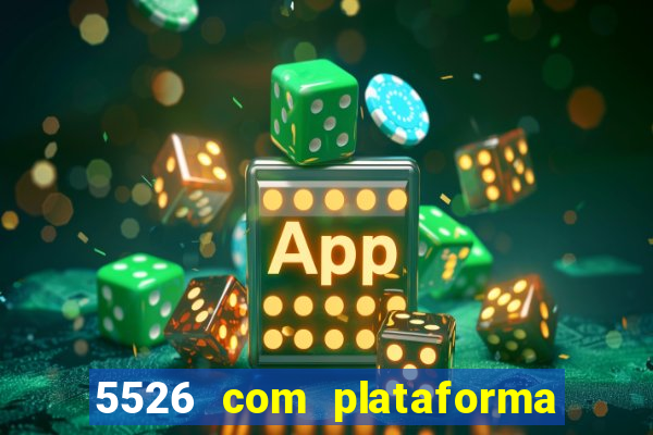 5526 com plataforma de jogos