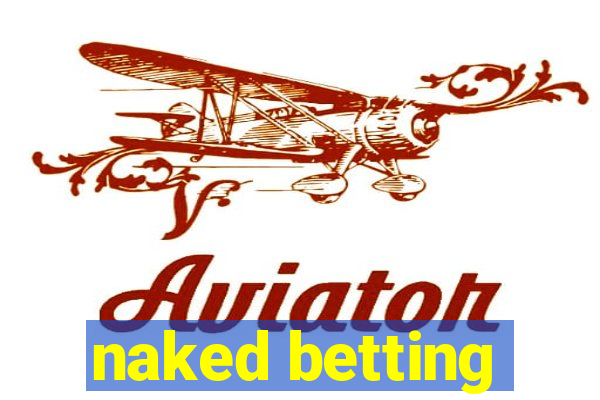 naked betting