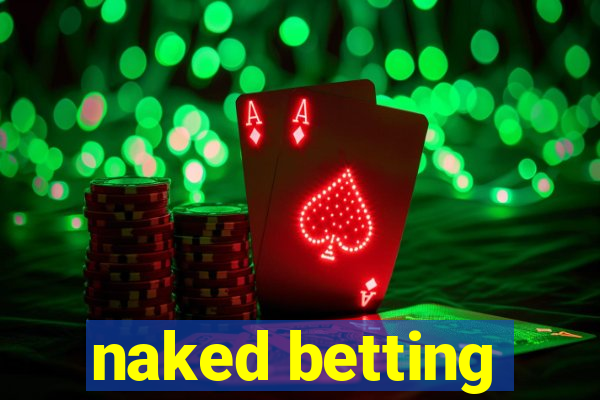 naked betting