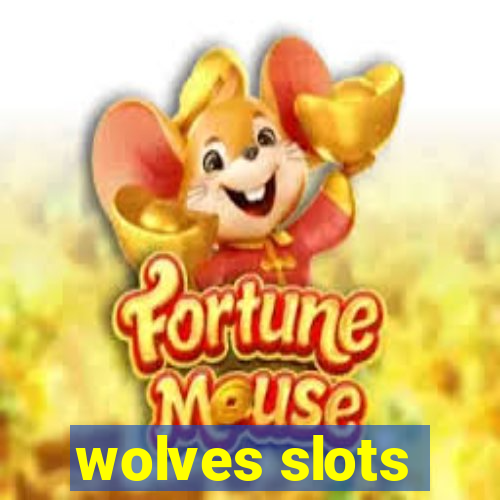 wolves slots