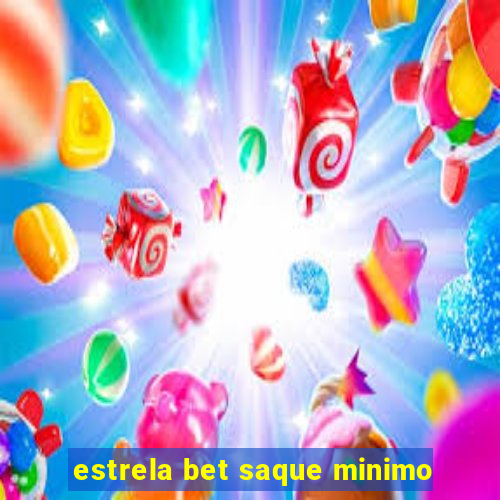 estrela bet saque minimo