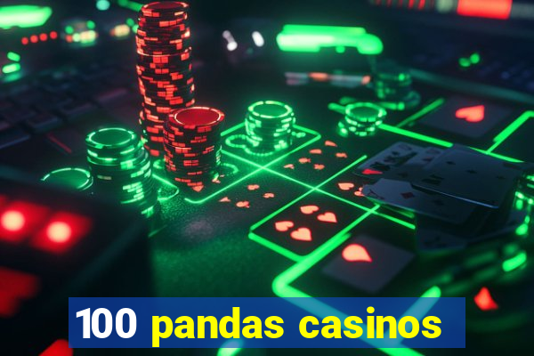 100 pandas casinos