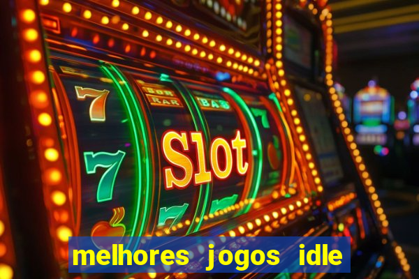 melhores jogos idle para android