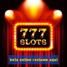 beta online reclame aqui