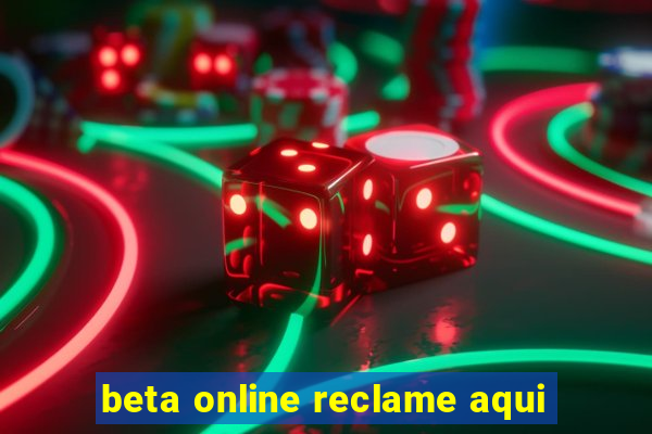 beta online reclame aqui