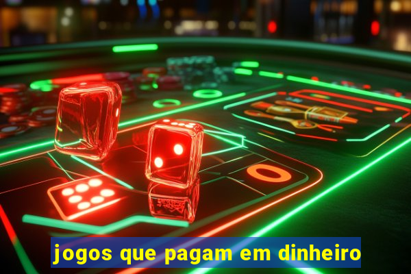 jogos que pagam em dinheiro