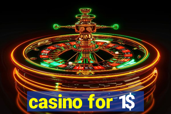 casino for 1$